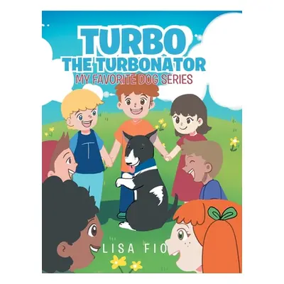 "Turbo The Turbonator (My favorite dog series)" - "" ("Fio Lisa")(Pevná vazba)