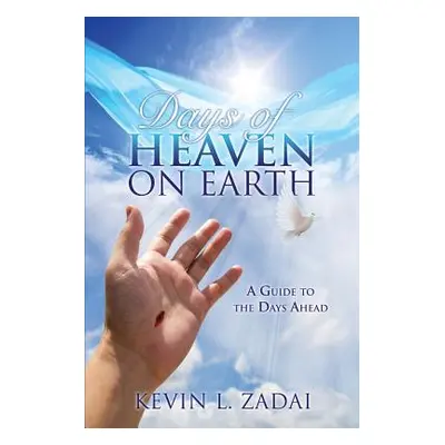 "Days of Heaven on Earth" - "" ("Zadai Kevin L.")(Paperback)