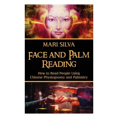 "Face and Palm Reading: How to Read People Using Chinese Physiognomy and Palmistry" - "" ("Silva