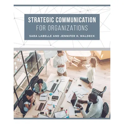 "Strategic Communication for Organizations" - "" ("LaBelle Sara")(Paperback)