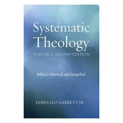 "Systematic Theology, Volume 2" - "" ("Garrett James Leo Jr.")(Pevná vazba)