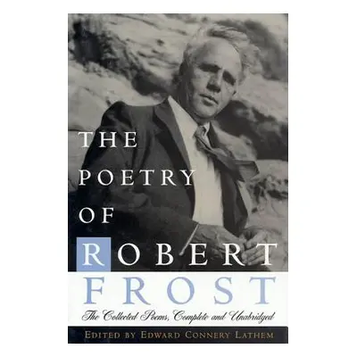 "The Poetry of Robert Frost: The Collected Poems, Complete and Unabridged" - "" ("Frost Robert")