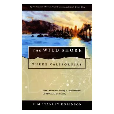 "The Wild Shore: Three Californias" - "" ("Robinson Kim Stanley")(Paperback)