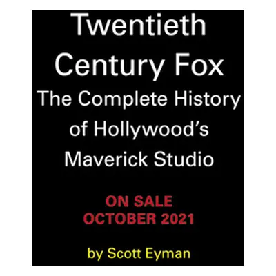 "20th Century-Fox: Darryl F. Zanuck and the Creation of the Modern Film Studio" - "" ("Eyman Sco