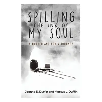 "Spilling the Ink of My Soul" - "" ("Duffin Joanne S.")(Paperback)