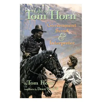 "Life of Tom Horn: Government Scout and Interpreter" - "" ("Horn Tom")(Paperback)