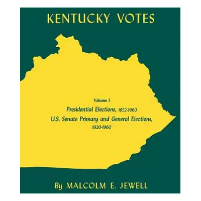 "Kentucky Votes, 1: Presidential Elections, 1952-1960; U.S. Senate Primary and General Elections