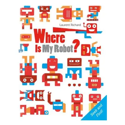 "Where Is My Robot?" - "" ("Richard Laurent")(Board Books)