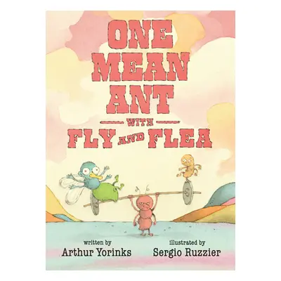 "One Mean Ant with Fly and Flea" - "" ("Yorinks Arthur")(Pevná vazba)