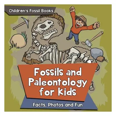 "Fossils and Paleontology for kids: Facts, Photos and Fun - Children's Fossil Books" - "" ("Baby