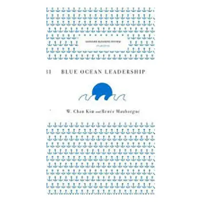 "Blue Ocean Leadership" - "" ("Kim W. Chan")(Pevná vazba)