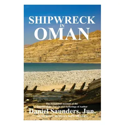 "Shipwreck in Oman: A journal of the travels and sufferings of Daniel Saunders, Jun" - "" ("Al H