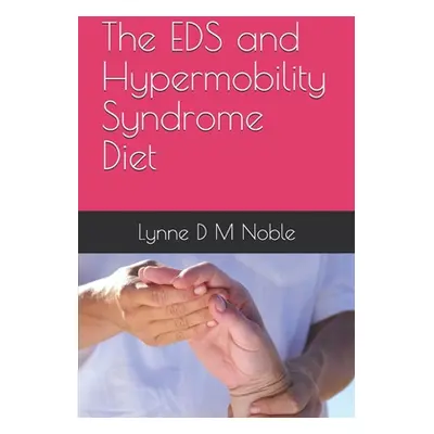 "The EDS and Hypermobility Syndrome Diet" - "" ("Noble Lynne D. M.")(Paperback)