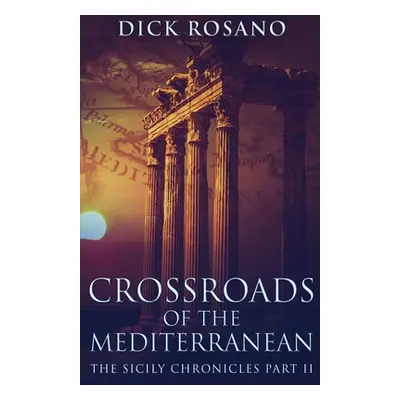 "Crossroads Of The Mediterranean" - "" ("Rosano Dick")(Paperback)