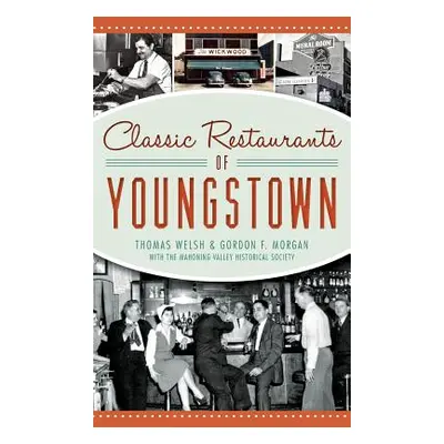 "Classic Restaurants of Youngstown" - "" ("Welsh Thomas")(Pevná vazba)