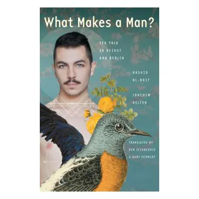 "What Makes a Man?: Sex Talk in Beirut and Berlin" - "" ("Al-Daif Rashid")(Paperback)