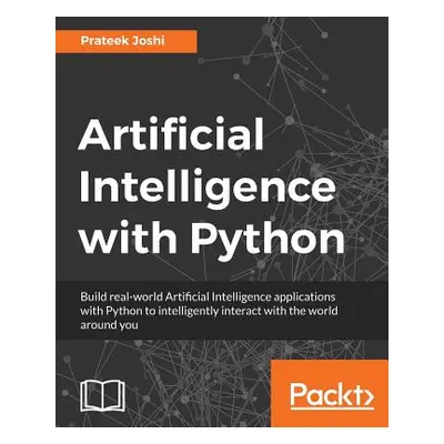 "Artificial Intelligence with Python: A Comprehensive Guide to Building Intelligent Apps for Pyt