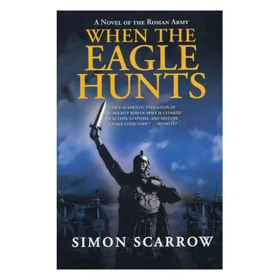 "When the Eagle Hunts: A Novel of the Roman Army" - "" ("Scarrow Simon")(Paperback)