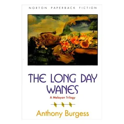 "The Long Day Wanes: A Malayan Trilogy" - "" ("Burgess Anthony")(Paperback)