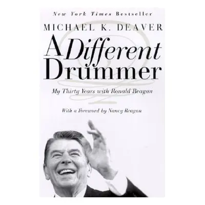 "A Different Drummer: My Thirty Years with Ronald Reagan" - "" ("Deaver Michael K.")(Paperback)