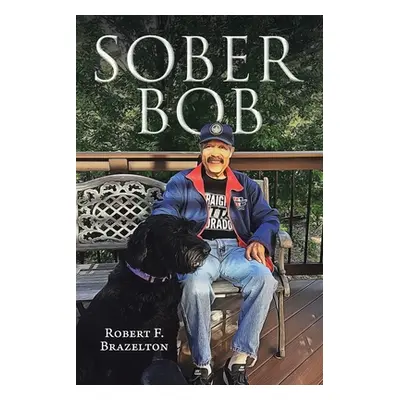 "Sober Bob" - "" ("Brazelton Robert F.")(Paperback)