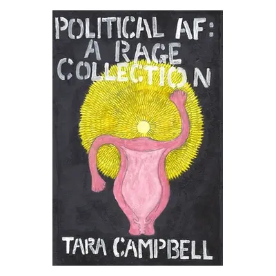 "Political AF: A Rage Collection" - "" ("Campbell Tara")(Paperback)