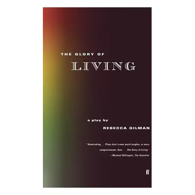 "The Glory of Living: A Play" - "" ("Gilman Rebecca")(Paperback)