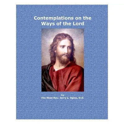 "Contemplations on the Ways of the Lord" - "" ("Ogles Bishop Jerry L.")(Paperback)