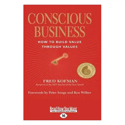 "Conscious Business: How to Build Value Through Values" - "" ("Kofman Fred")(Paperback)