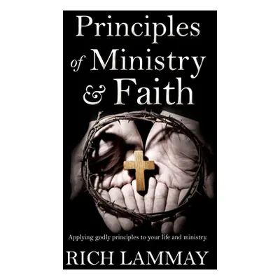 "Principles of Ministry & Faith" - "" ("Lammay Rich")(Paperback)