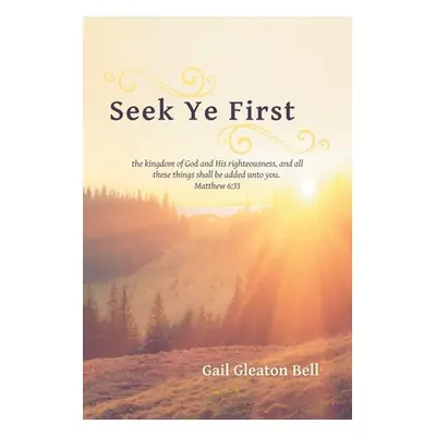 "Seek Ye First: A Daily Devotional" - "" ("Bell Gail Gleaton")(Paperback)