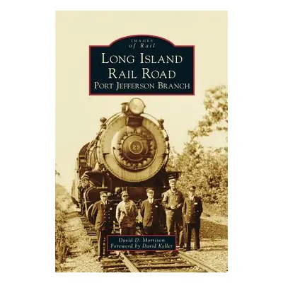 "Long Island Rail Road: Port Jefferson Branch" - "" ("Morrison David D.")(Pevná vazba)