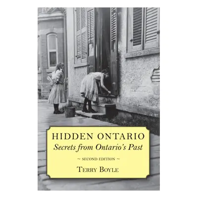 "Hidden Ontario: Secrets from Ontario's Past" - "" ("Boyle Terry")(Paperback)