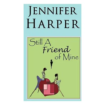 "Still a Friend of Mine" - "" ("Harper Jennifer")(Pevná vazba)