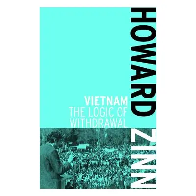 "Vietnam: The Logic of Withdrawal" - "" ("Zinn Howard")(Paperback)