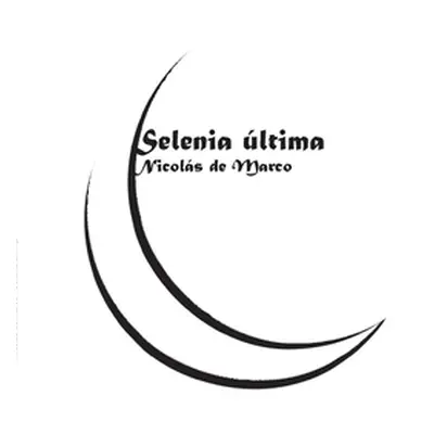 "Selenia ltima" - "" ("de Marco Nicols")(Paperback)