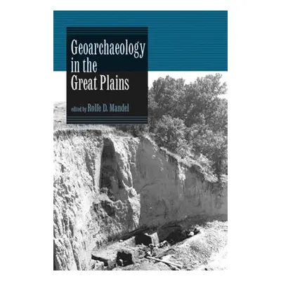 "Geoarchaeology in the Great Plains" - "" ("Mandel Rolfe D.")(Paperback)