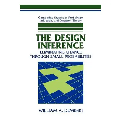 "The Design Inference: Eliminating Chance Through Small Probabilities" - "" ("Dembski William A.