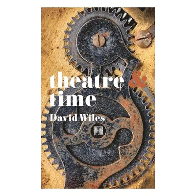 "Theatre & Time" - "" ("Wiles David")(Paperback)