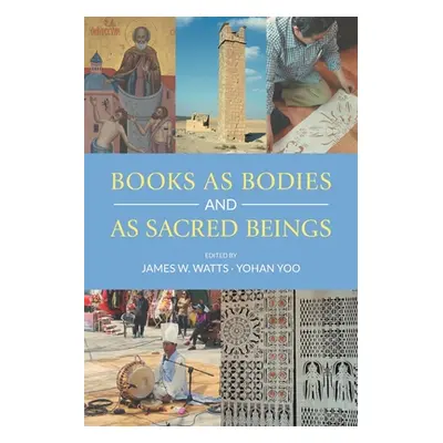 "Books as Bodies and as Sacred Beings" - "" ("Watts James W.")(Paperback)