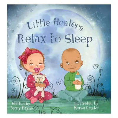 "Little Healers: Relax to Sleep" - "" ("Payne Becky")(Pevná vazba)