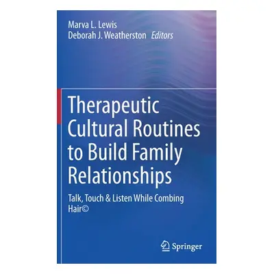 "Therapeutic Cultural Routines to Build Family Relationships: Talk, Touch & Listen While Combing