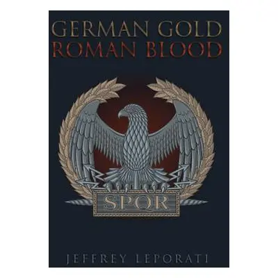 "German Gold Roman Blood" - "" ("Leporati Jeffrey")(Paperback)