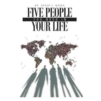 "Five People You Need In Your Life: A Small Group Bible Study Guide to Establishing Healthy Chri