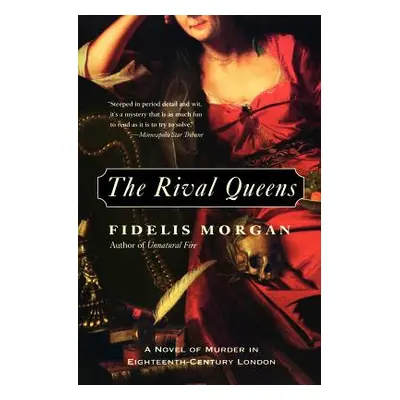 "The Rival Queens: A Novel of Murder in Eighteenth-Century London" - "" ("Morgan Fidelis")(Paper