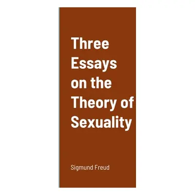 "Three Essays on the Theory of Sexuality" - "" ("Freud Sigmund")(Paperback)