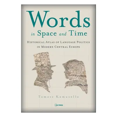 "Words in Space and Time: A Historical Atlas of Language Politics in Modern Central Europe" - ""