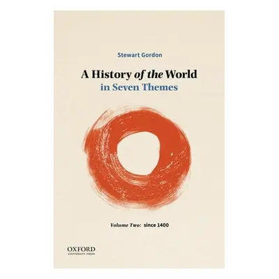 "A History of the World in Seven Themes: Volume Two: Since 1400" - "" ("Gordon Stewart")(Paperba