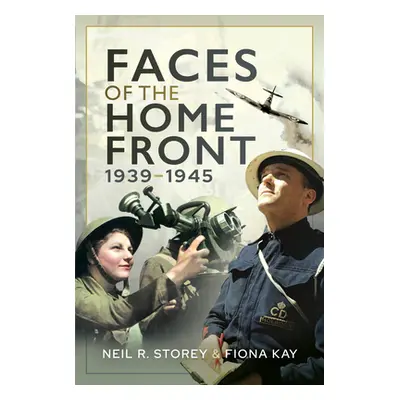 "Faces of the Home Front, 1939-1945" - "" ("Storey Neil")(Pevná vazba)