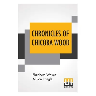 "Chronicles Of Chicora Wood" - "" ("Pringle Elizabeth Waties Allston")(Paperback)